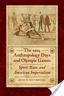 Les Journées d'anthropologie et les Jeux olympiques de 1904 : Sport, race et impérialisme américain - The 1904 Anthropology Days and Olympic Games: Sport, Race, and American Imperialism