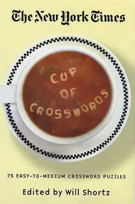 Le New York Times Cup of Crosswords : 75 grilles de mots croisés faciles à moyennes - The New York Times Cup of Crosswords: 75 Easy-To-Medium Crossword Puzzles