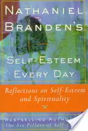 Nathaniel Brandens L'estime de soi au quotidien : Réflexions sur l'estime de soi et la spiritualité - Nathaniel Brandens Self-Esteem Every Day: Reflections on Self-Esteem and Spirituality