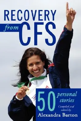 La guérison du SFC : 50 histoires personnelles - Recovery from CFS: 50 Personal Stories