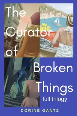 La trilogie du Conservateur des choses brisées : Trilogie complète - The Curator of Broken Things Trilogy: Full Trilogy