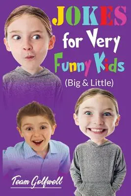 JOKES FOR VERY FUNNY KIDS (Big & Little) : Un trésor de blagues et de devinettes amusantes pour les 9-12 ans et plus. - JOKES FOR VERY FUNNY KIDS (Big & Little): A Treasury of Funny Jokes and Riddles Ages 9 - 12 and Up