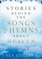 Histoires derrière les chansons et les hymnes sur le paradis - Stories Behind the Songs and Hymns about Heaven