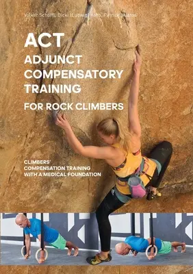 ACT - Adjunct compensatory Training for rock climbers (Entraînement compensatoire auxiliaire pour les grimpeurs) - ACT - Adjunct compensatory Training for rock climbers