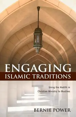 S'engager dans les traditions islamiques : Utiliser le Hadith dans le ministère chrétien auprès des musulmans - Engaging Islamic Traditions: Using the Hadith in Christian Ministry to Muslims