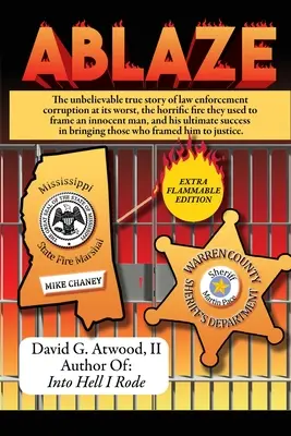 Ablaze : L'incroyable histoire vraie de la corruption des forces de l'ordre à son paroxysme ; l'horrible incendie qu'elles ont utilisé pour piéger un innocent. - Ablaze: The Unbelievable True Story of Law Enforcement Corruption at it's Worst; the Horrific Fire They Used to Frame an Innoc