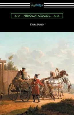 Les âmes mortes (traduit par C. J. Hogarth avec une introduction de John Cournos) - Dead Souls (Translated by C. J. Hogarth with an Introduction by John Cournos)