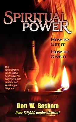 Le pouvoir spirituel : comment l'obtenir, comment le donner - Spiritual Power: How To Get It, How To Give It