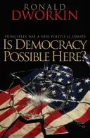 La démocratie est-elle possible ici ? Principes pour un nouveau débat politique - Is Democracy Possible Here?: Principles for a New Political Debate