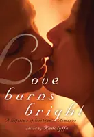 L'amour brûle de mille feux : Une vie de romance lesbienne - Love Burns Bright: A Lifetime of Lesbian Romance