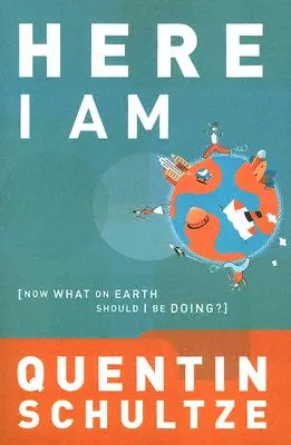 Me voici : Que dois-je faire maintenant ? - Here I Am: Now What on Earth Should I Be Doing?