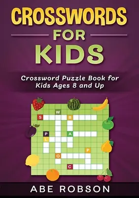 Mots croisés pour les enfants : Mots croisés pour les enfants de 8 ans et plus - Crosswords for Kids: Crossword Puzzle Book for Kids Ages 8 and Up