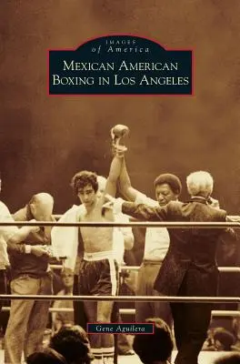 Boxe mexicaine américaine à Los Angeles - Mexican American Boxing in Los Angeles