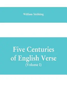 Cinq siècles de vers anglais (Volume I) - Five Centuries of English Verse (Volume I)