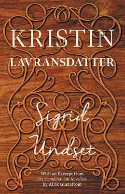 Kristin Lavransdatter : Avec un extrait de « Six romanciers scandinaves » par Alrik Gustafrom - Kristin Lavransdatter: With an Excerpt from 'Six Scandinavian Novelists' by Alrik Gustafrom