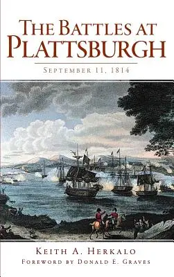 Les batailles de Plattsburgh : 11 septembre 1814 - The Battles at Plattsburgh: September 11, 1814