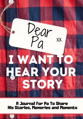 Cher Pa. Je veux entendre ton histoire : Un journal de mémoire guidé pour partager les histoires, les souvenirs et les moments qui ont façonné la vie de papa - 7 x 10 pouces - Dear Pa. I Want To Hear Your Story: A Guided Memory Journal to Share The Stories, Memories and Moments That Have Shaped Pa's Life - 7 x 10 inch