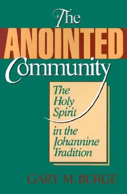 La communauté des oints : L'Esprit Saint dans la tradition johannique - The Anointed Community: The Holy Spirit in the Johannine Tradition