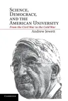 Science, démocratie et université américaine : De la guerre civile à la guerre froide - Science, Democracy, and the American University: From the Civil War to the Cold War
