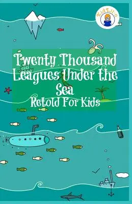 Vingt mille lieues sous les mers racontées pour les enfants (Classiques pour débutants) - Twenty Thousand Leagues Under the Sea Retold For Kids (Beginner Reader Classics)