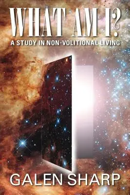 Qu'est-ce que je suis ? Une étude sur la vie non-volitionnelle - What Am I? A Study in Non-Volitional Living