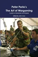 The Art of Wargaming A Guide for Professionals and Hobbyists (L'art du jeu de guerre - un guide pour les professionnels et les amateurs) de Peter Perla - Peter Perla's The Art of Wargaming A Guide for Professionals and Hobbyists