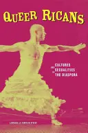 Queer Ricans : Cultures et sexualités dans la diaspora - Queer Ricans: Cultures and Sexualities in the Diaspora