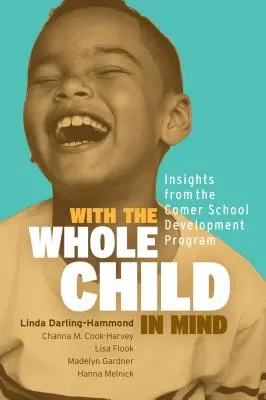 L'enfant dans sa globalité : réflexions sur le programme de développement scolaire Comer - With the Whole Child in Mind: Insights from the Comer School Development Program