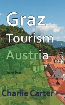 Tourisme à Graz, Autriche - Graz Tourism, Austria