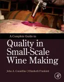 Un guide complet de la qualité dans la vinification à petite échelle - A Complete Guide to Quality in Small-Scale Wine Making