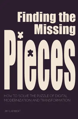 Trouver les pièces manquantes : Comment résoudre le puzzle de la modernisation et de la transformation numérique - Finding the Missing Pieces: How to Solve the Puzzle of Digital Modernization and Transformation