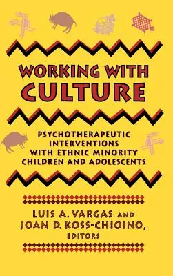 Travailler avec la culture : Interventions psychothérapeutiques auprès d'enfants et d'adolescents issus de minorités ethniques - Working with Culture: Psychotherapeutic Interventions with Ethnic Minority Children and Adolescents