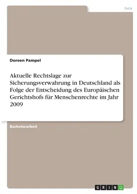 Situation juridique actuelle de la détention de sûreté en Allemagne suite à la décision de la Cour européenne des droits de l'homme en 2009 - Aktuelle Rechtslage zur Sicherungsverwahrung in Deutschland als Folge der Entscheidung des Europischen Gerichtshofs fr Menschenrechte im Jahr 2009