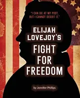 Le combat d'Elijah Lovejoy pour la liberté - Elijah Lovejoy's Fight for Freedom