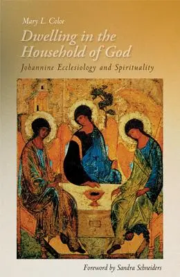 Habiter dans la maison de Dieu : L'ecclésiologie et la spiritualité johanniques - Dwelling in the Household of God: Johannine Ecclesiology and Spirituality