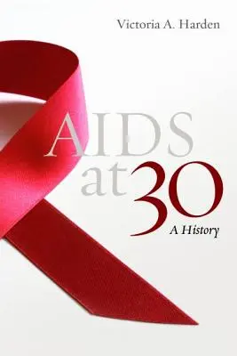 Le sida à 30 ans : une histoire - AIDS at 30: A History