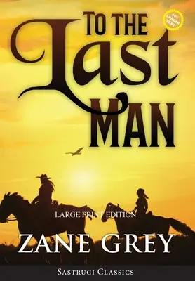 Jusqu'au dernier homme (annoté, gros caractères) - To the Last Man (Annotated, Large Print)