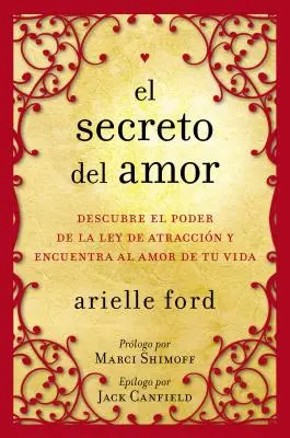 El Secreto del Amor : Descubre El Poder de la Ley de Atraccin Y Encuentra Al Amor de Tu Vida - El Secreto del Amor: Descubre El Poder de la Ley de Atraccin Y Encuentra Al Amor de Tu Vida