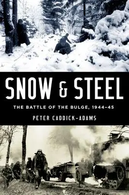 La neige et l'acier : La bataille des Ardennes, 1944-45 - Snow and Steel: The Battle of the Bulge, 1944-45