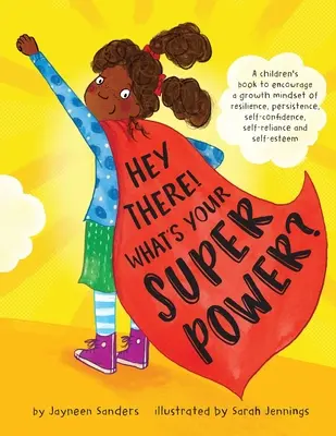 Hé, toi ! Quel est ton super pouvoir ? Un livre pour encourager un état d'esprit de résilience, de persistance, de confiance en soi, d'autonomie et d'estime de soi. - Hey There! What's Your Superpower?: A book to encourage a growth mindset of resilience, persistence, self-confidence, self-reliance and self-esteem