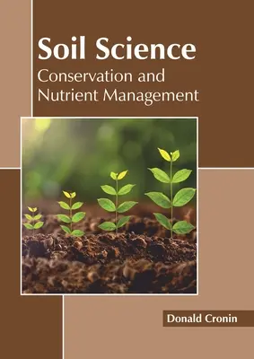 Science du sol : Conservation et gestion des nutriments - Soil Science: Conservation and Nutrient Management