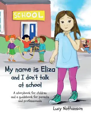 Je m'appelle Eliza et je ne parle pas à l'école - My name is Eliza and I don't talk at school