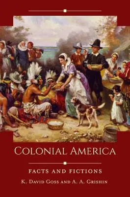 L'Amérique coloniale : Faits et fictions - Colonial America: Facts and Fictions