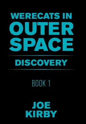 Werecats in Outer Space : Livre 1 Discovery - Werecats in Outer Space: Book 1 Discovery