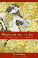 Les pendules et la lumière : Communication avec la Déesse - Pendulums and the Light: Communication with the Goddess