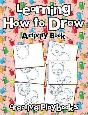 Apprendre à dessiner : Livre d'activités - Learning How to Draw: Activity Book