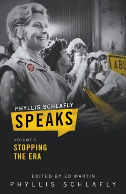 Phyllis Schlafly Speaks, Volume 5 : Arrêter l'ERA - Phyllis Schlafly Speaks, Volume 5: Stopping the ERA