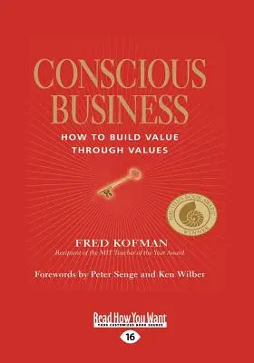 Conscious Business : Comment créer de la valeur grâce aux valeurs - Conscious Business: How to Build Value Through Values