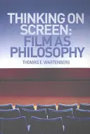 Penser à l'écran : Le film comme philosophie - Thinking on Screen: Film as Philosophy