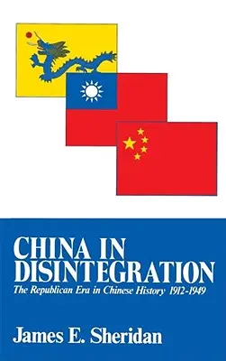 La Chine en désintégration : L'ère républicaine dans l'histoire de la Chine, 1912-1949 - China in Disintegration: The Republican Era in Chinese History, 1912-1949